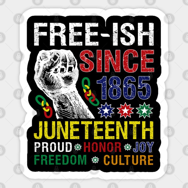 Juneteenth Free-ish Since 1865 Proud Honor Joy Freedom Culture Sticker by alcoshirts